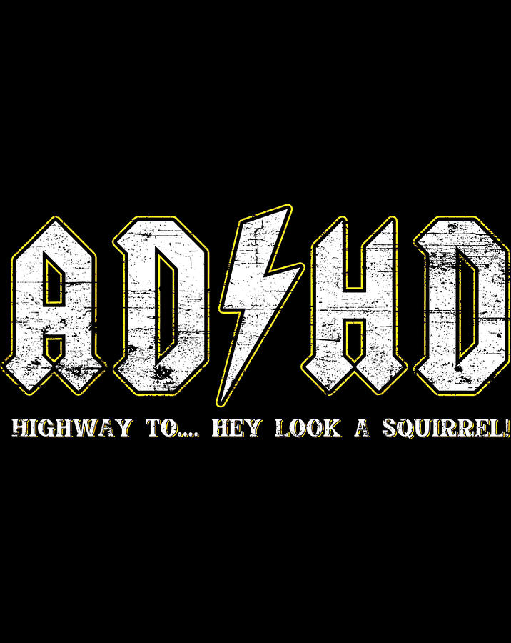 Adhd Highway To Hey Look A Squirrel Hyperactivity Disorder Digital Art 