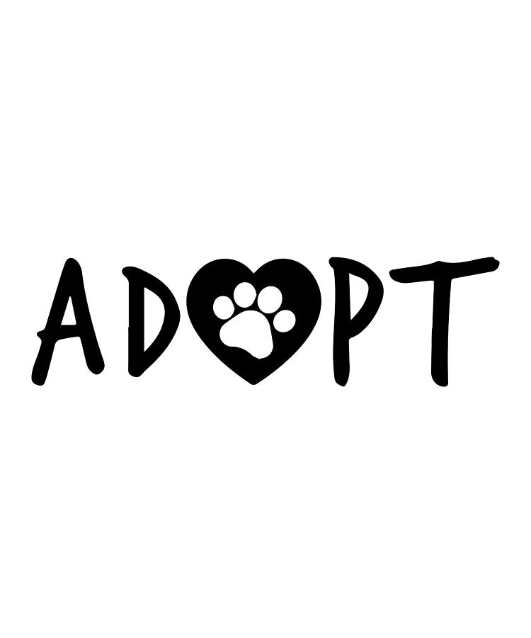 Adopt Rescue Adoption - Adopt Don't Stop Digital Art by Jensen Cena ...