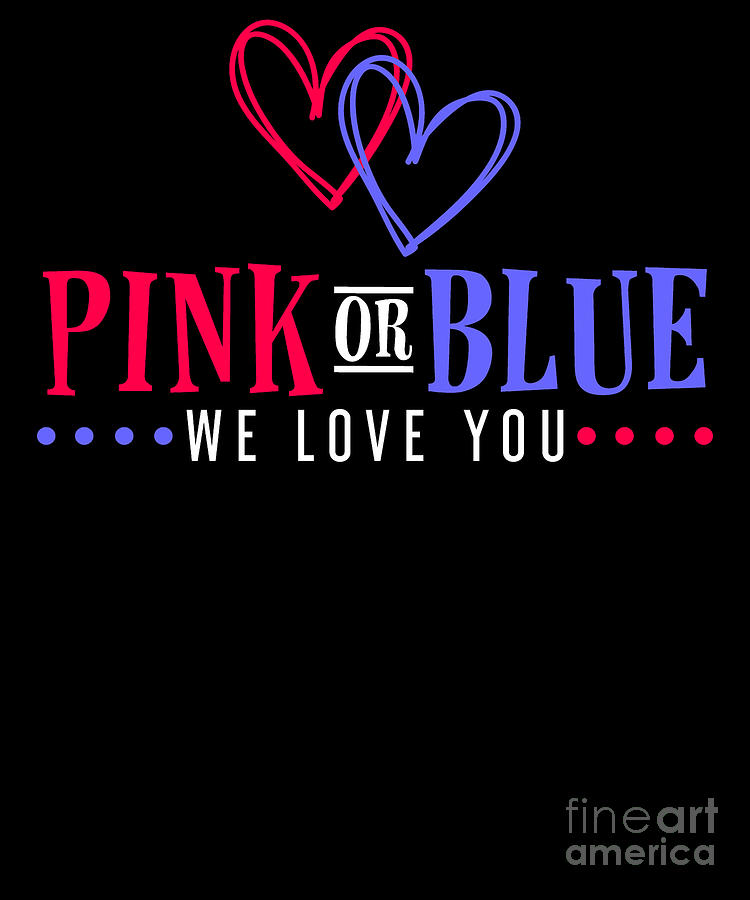 Adorable Pink Or Blue We Love You Gender Reveal Digital Art By The Perfect Presents Pixels 