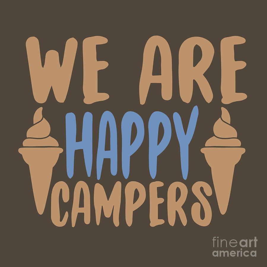 Adventurer Digital Art - Adventurer Gift We Are Happy Campers by Jeff Creation