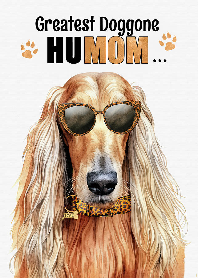 Afghan Hound Funny Mothers Day Dog Digital Art by Doreen Erhardt