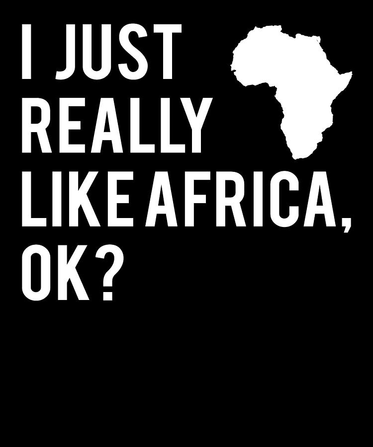 Africa Map I Like Africa Quote African Gift Digital Art by John Romeo ...