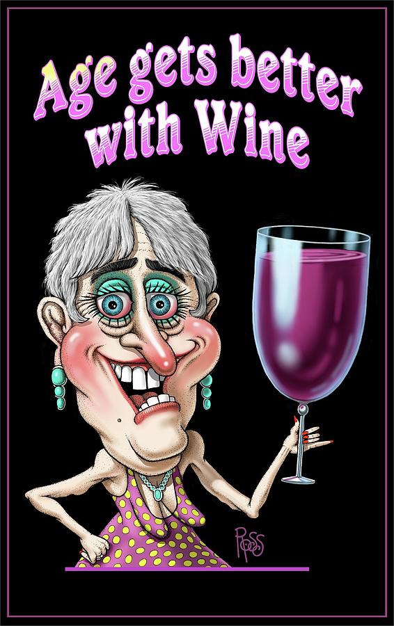 Age Gets Better With Wine Woman Digital Art by Scott Ross