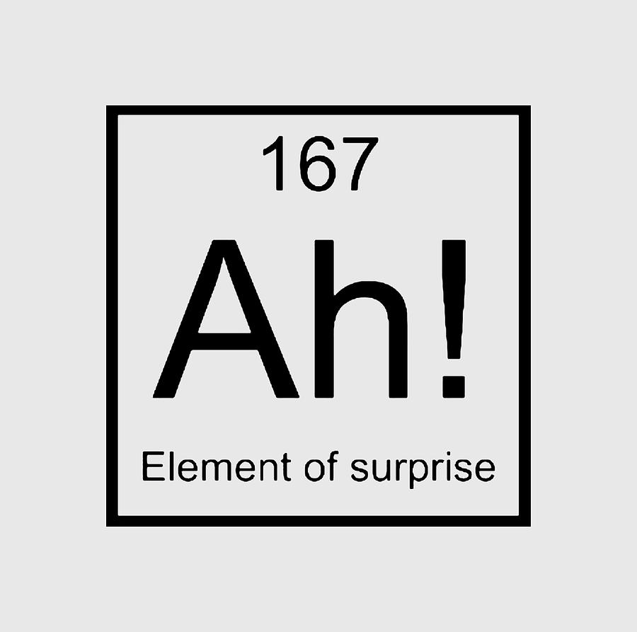 Ah The Element of Surprise T-Shirt Gift for Science Geek Short Sleeve Unisex T-Shirt Painting by Tony Rubino
