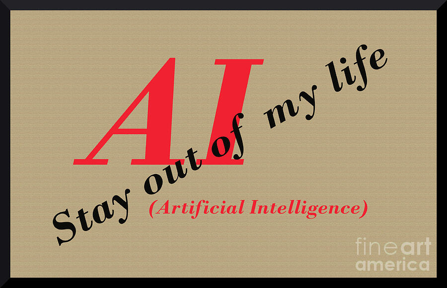AI - Stay out of My Life Digital Art by Charles Robinson