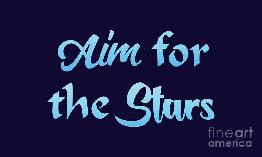 Aim for the Stars, Space, Exploration, Success, Digital Art by David Millenheft