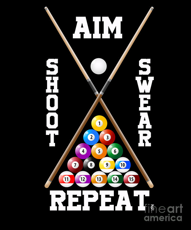 Sports Digital Art - Aim Shoot Swear Repeat Billiards Cue Sports Pool by Thomas Larch