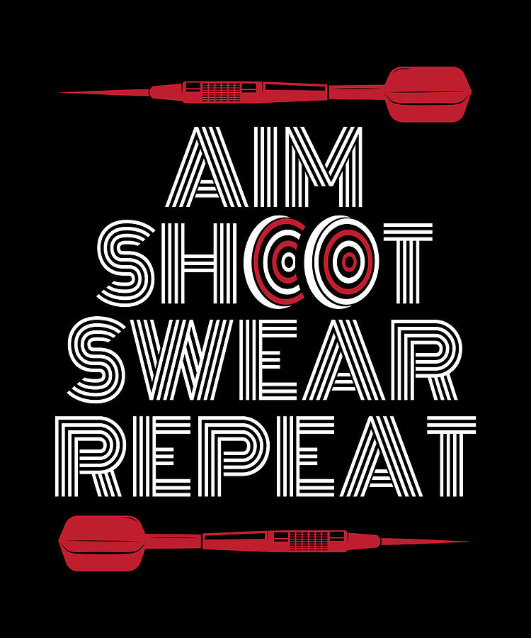 Aim Shoot Swear Repeat Dart Digital Art by Moon Tees Pixels