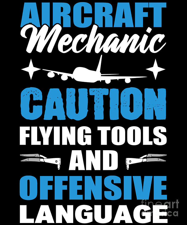 Aircraft Mechanic Caution Flying Tools And Offensive Language Aircraft ...