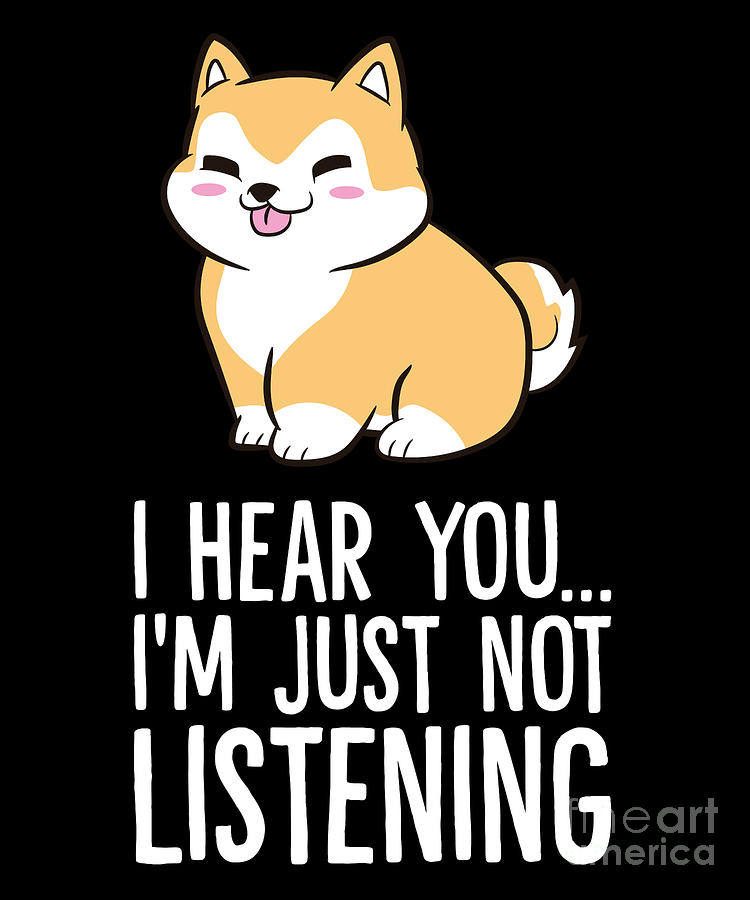 Akita Dog As Pet I Hear You Im Just Not Listening Digital Art by EQ