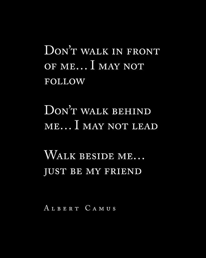 Albert Camus Quote - Walk Beside Me 2 - Typography - Minimalist, Inspiring Literary Quote Digital Art by Studio Grafiikka