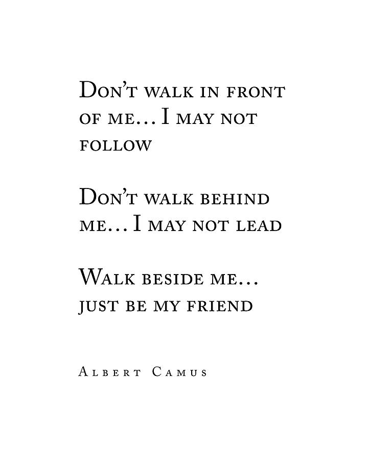 Albert Camus Quote - Walk Beside Me - Typography - Minimalist, Inspiring Literary Quote Digital Art by Studio Grafiikka
