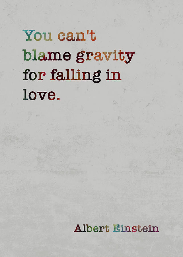 Albert Einstein Famous Quote Colorful You Can't Blame Gravity For ...