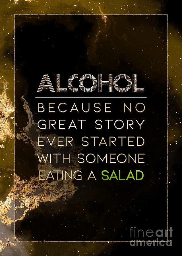 Alcohol Eating a Salad Gold Motivational Art n.0005 Painting by Holy Rock Design