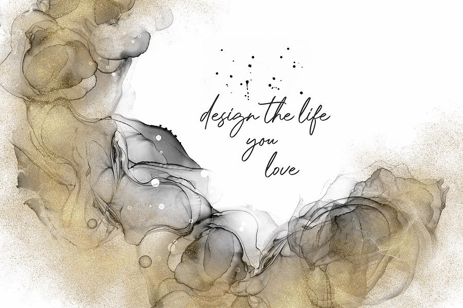 Typography Digital Art - ALCOHOL INK Design the life you love by Melanie Viola