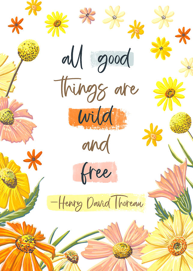 All Good Things are Wild and Free Floral Quote Art by Jen Montgomery Painting by Jen Montgomery