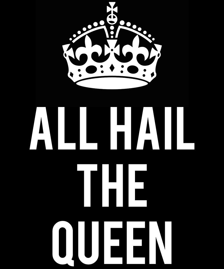 All Hail The Queen Digital Art by Flippin Sweet Gear