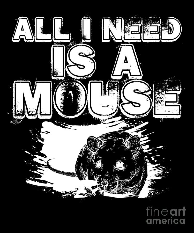 all-i-need-is-a-mouse-mice-rat-rodent-pet-animal-gift-digital-art-by-thomas-larch-fine-art-america