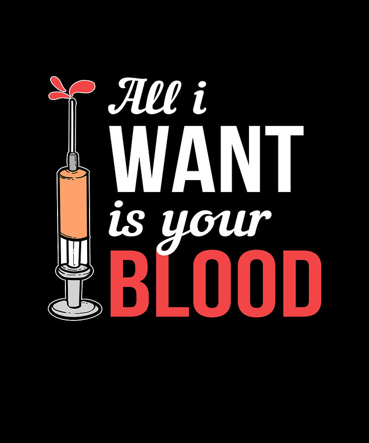All I Want Is Your Blood Blood Donor Medical Gift Painting by Amango ...