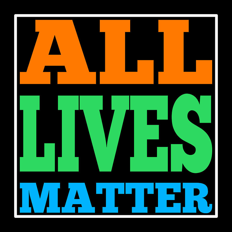 All Lives Matter Digital Art by Patricia Piotrak