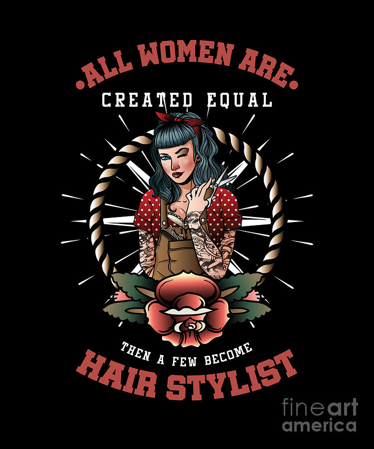 All Women Are Created Then Few Become Hair Stylist Digital Art by ...