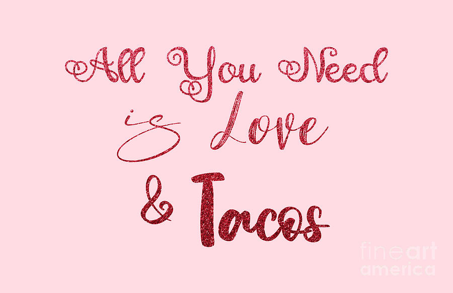 All You Need is Love and Tacos, Valentines Shirt, Love Graphic Tee, Funny Valentine T shirts,  Digital Art by David Millenheft