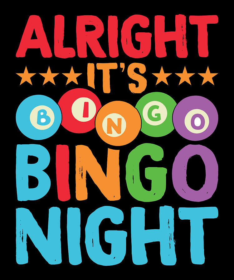 Alright It's Bingo Night Bingo Caller Digital Art by Me - Fine Art America