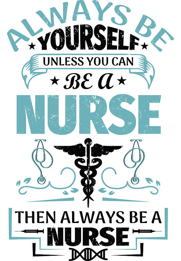 Always Be A Nurse Funny Typography Vintage Retro Digital Art by Sweet ...