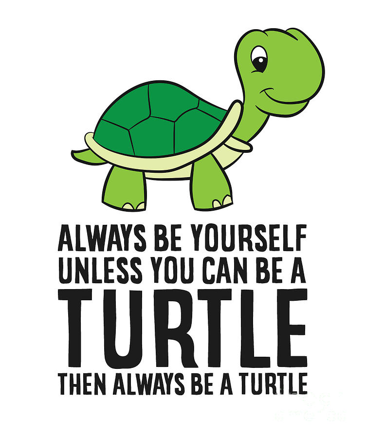 Always Be Yourself Unless You Can Be A Turtle Tapestry - Textile by EQ ...