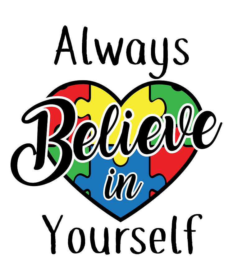 Always Believe In Yourself Autism Print Digital Art by Simple Studio ...