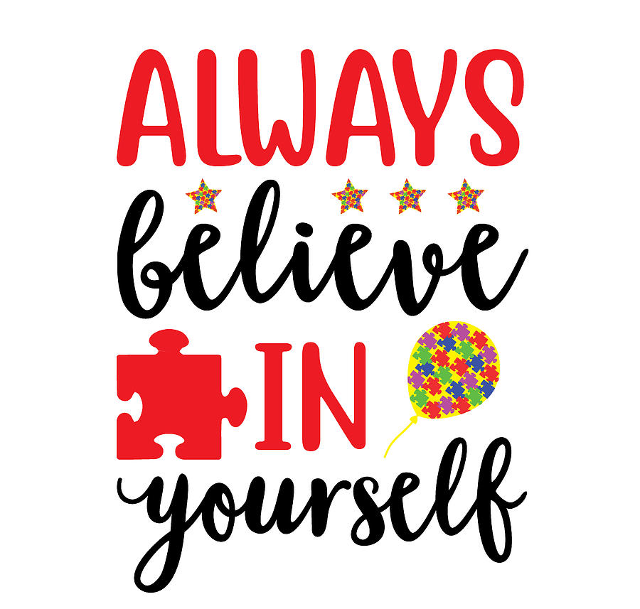 Always Believe In Yourself Puzzle Piece Autism Digital Art by Th - Fine ...