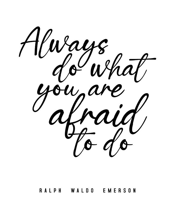 Always do what you are afraid to do - Ralph Waldo Emerson Quote - Literature - Typography Print Digital Art by Studio Grafiikka