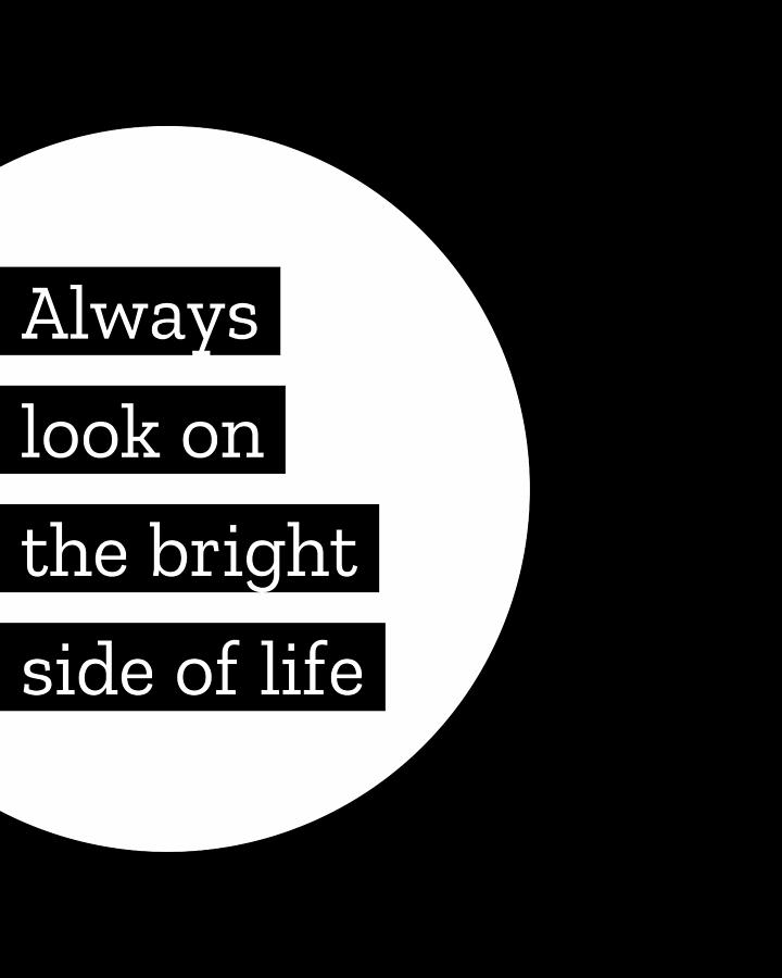 Always Look On The Bright Side Of Life- Motivational Quote Digital Art