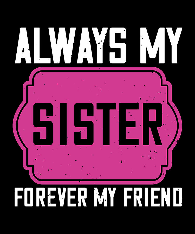 Always my sister forever my friend Digital Art by Jacob Zelazny - Fine ...