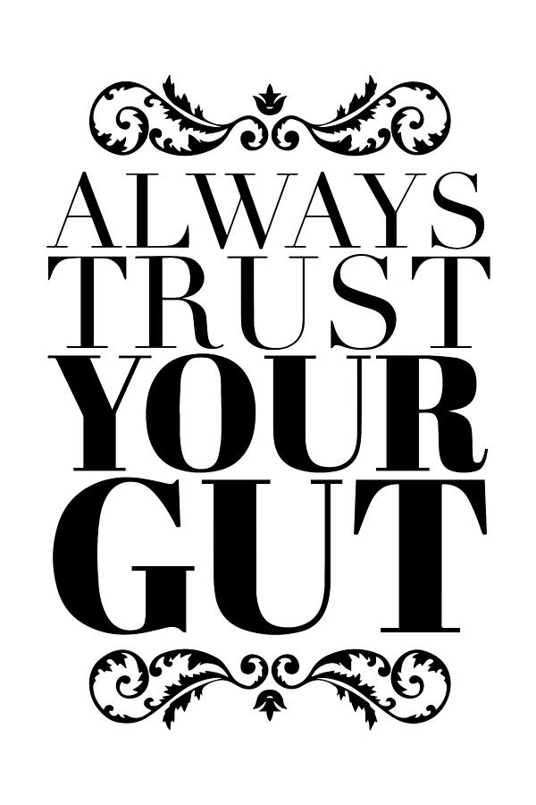 Always Trust Your Gut - Thinklosophy Drawing by Beautify My Walls