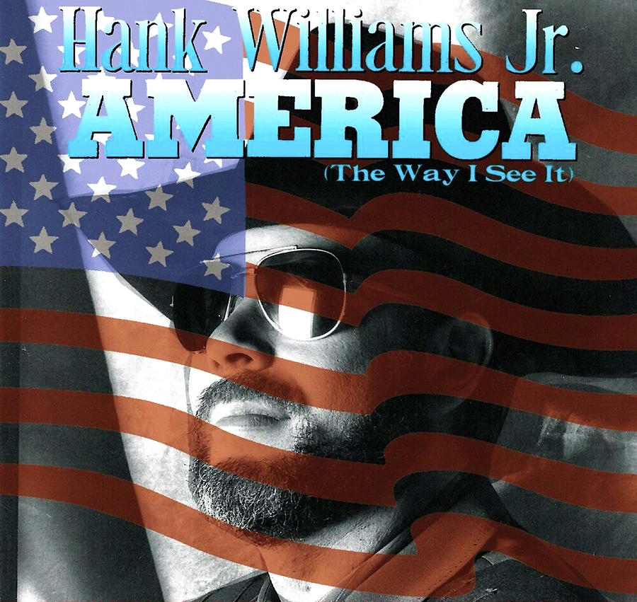 Hank Williams Jr The American Way Lyrics America The Way I See It - Original Classic Hits, Vol.18 by Hank