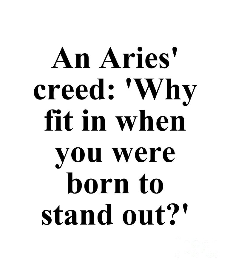 Inspirational Digital Art - An Aries Creed Why Fit In When You Were Born To Stand Out? Funny Zodiac Quote by Jeff Creation