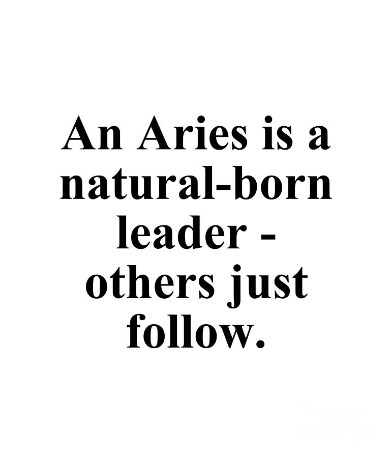 Inspirational Digital Art - An Aries Is A Natural-Born Leader Others Just Follow Funny Zodiac Quote by Jeff Creation