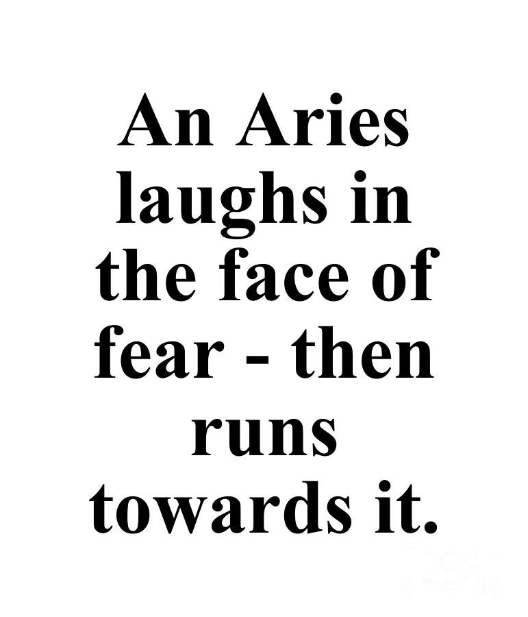 Inspirational Digital Art - An Aries Laughs In The Face Of Fear Then Runs Towards It Funny Zodiac Quote by Jeff Creation
