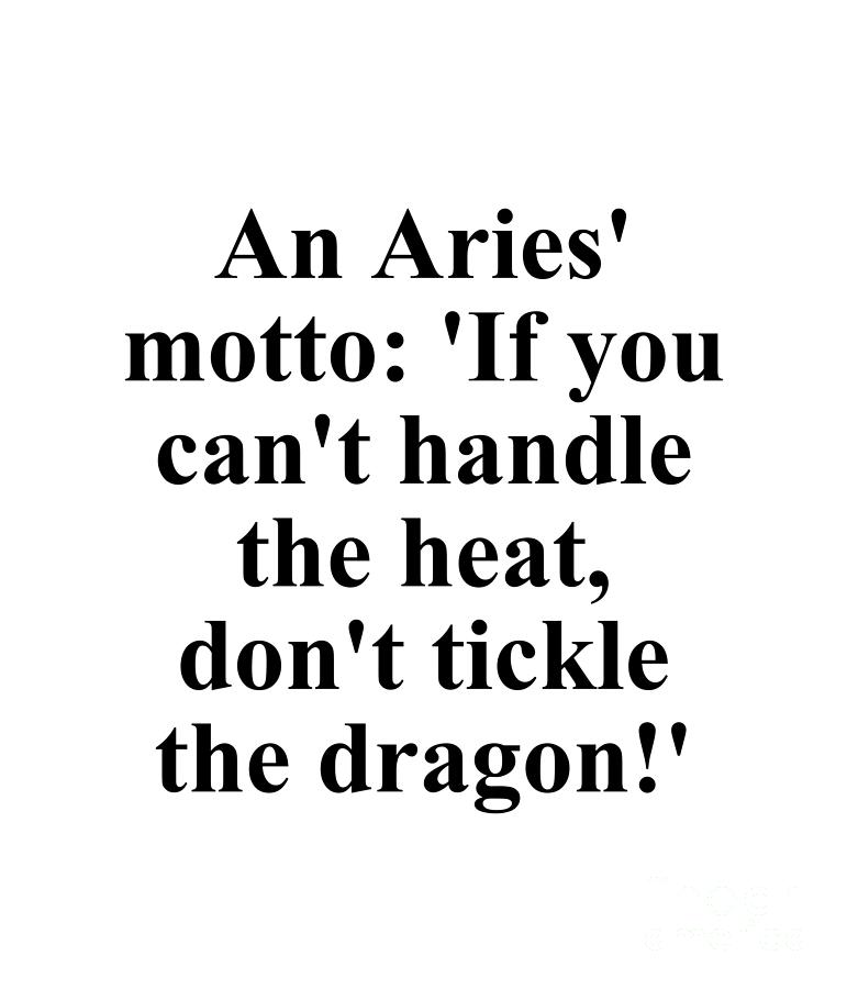 Inspirational Digital Art - An Aries Motto If You Cant Handle The Heat Dont Tickle The Dragon Funny Zodiac Quote by Jeff Creation