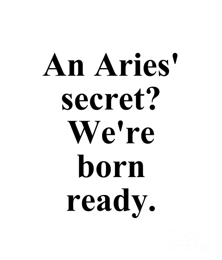 Inspirational Digital Art - An Aries Secret? Were Born Ready Funny Zodiac Quote by Jeff Creation