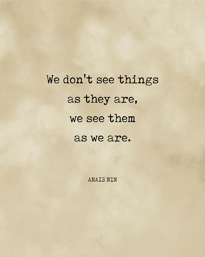 Anais Nin Quote - We see things as we are - Typewriter Print on Antique Paper - Literature Digital Art by Studio Grafiikka