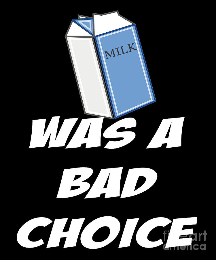 Anchorman Design Funny Design For Men Milk Was A Bad Choice Digital Art ...