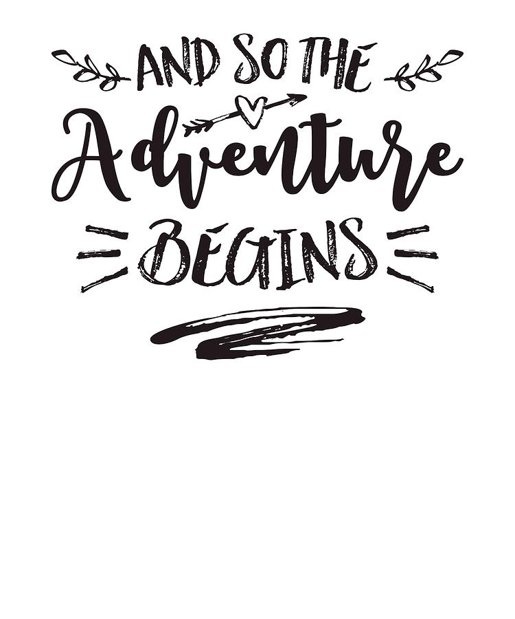 And So The Adventure Begins Digital Art by Printable Pretty