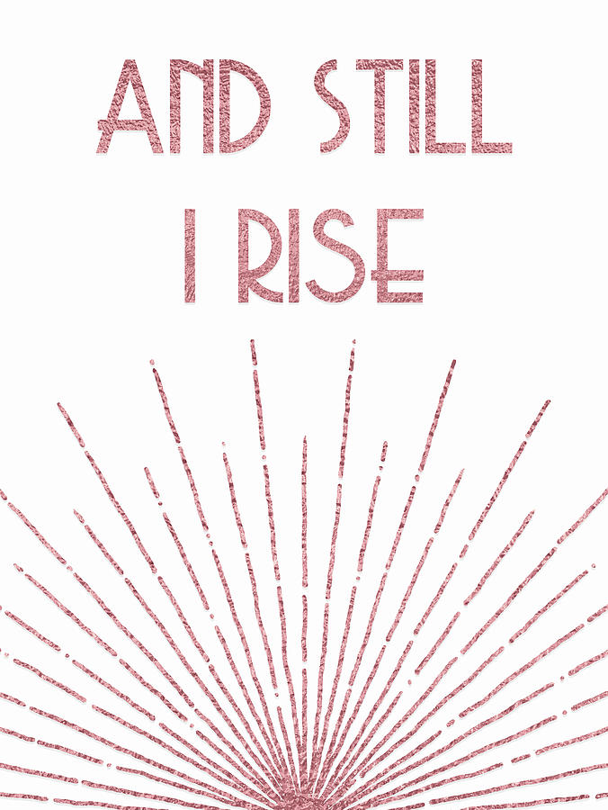 And Still I Rise - Rose Gold Digital Art by Ink Well