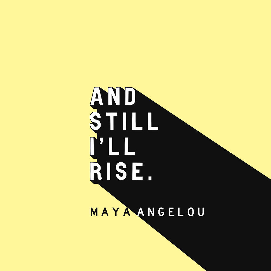 And Still Ill Rise - Maya Angelou Pop Quote Digital Art by Ink Well