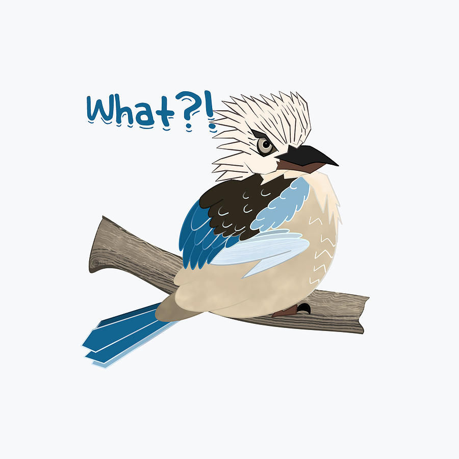 Angry Kookaburra asking What? Funny design by LozsArt Digital Art by Lorraine Kelly