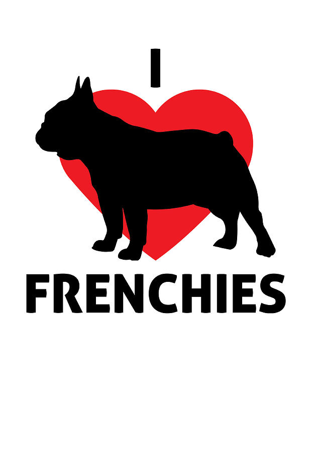 Animals I Love Frenchies French Bulldog Digital Art by Jacob Zelazny ...