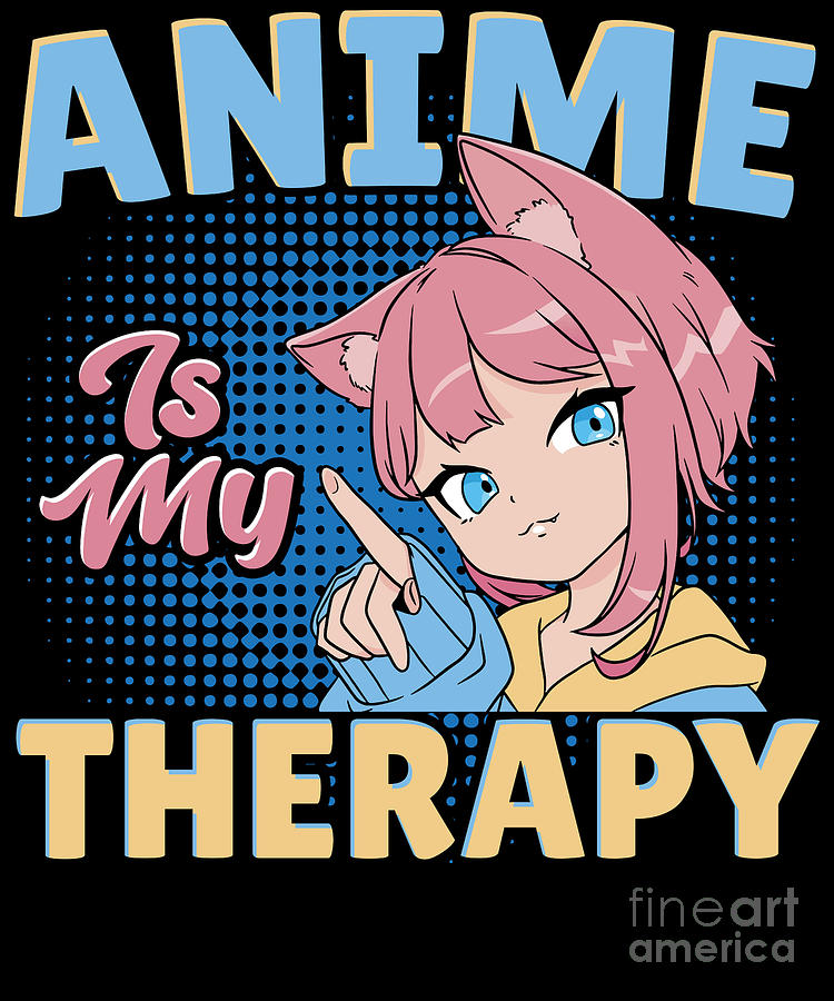 Anime is My Therapy - Anime Lover Manga Cartoon Digital Art by ...