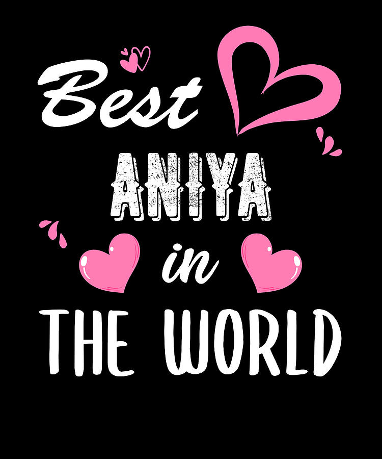 Aniya Name Best Aniya In The World Digital Art By Elsayed Atta